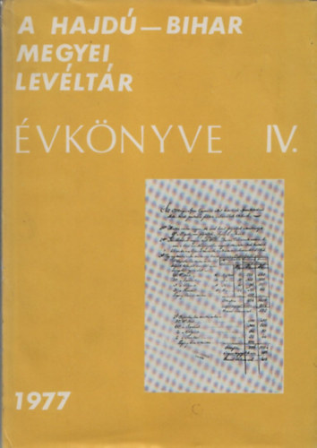Gazdag Istvn  (szerk.) - A Hajd-Bihar Megyei Levltr vknyve IV. 1977