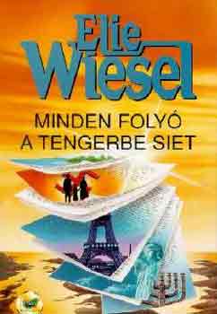 Elie Wiesel - Minden foly a tengerbe siet