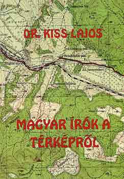 Dr. Kiss Lajos - Magyar írók a térképről