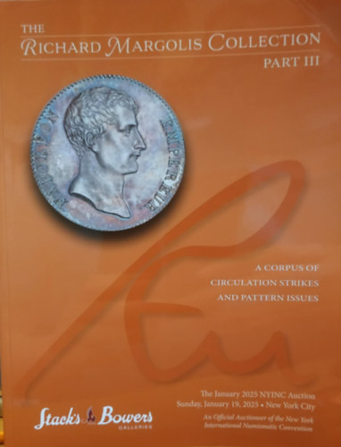 Stack's Bowers Galleries - The Richard Margolis Collection Part III - A Corpus of Circulation Strikes and Pattern Issues - The January 2025 NYINC Auction, Sunday, January 19, 2025, New York City