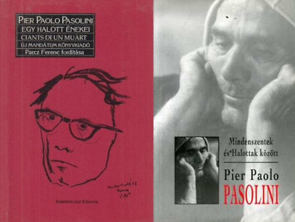Pier Paolo Pasolini - Mindenszentek és Halottak között + Egy halott énekei-Ciants di un muárt-Canti di un morto (háromnyelvű: magyar-spanyol-olasz) .