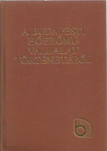 Varga Istvn; Dr. Jrosi Mrton - A Budapesti Herm Vllalat trtnetbl (Kelenfldi Erm 1914-1989, jpesti Erm 1912-1989)