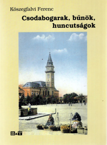 Kszegfalvi Ferenc - Csodaborgarak, bnk, huncutsgok