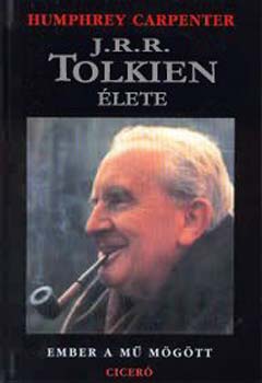 Humphrey Carpenter - J. R. R. Tolkien élete (Ember a mű mögött)