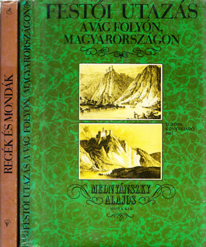 Medny�nszky Alajos - Fest�i utaz�s a V�g foly�n, Magyarorsz�gon + Reg�k �s mond�k (2 m�)