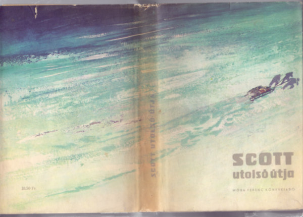 Hal�sz Gyula  R.F. Scott (ford�t�) - Scott utols� �tja (Scott's last Expedition)