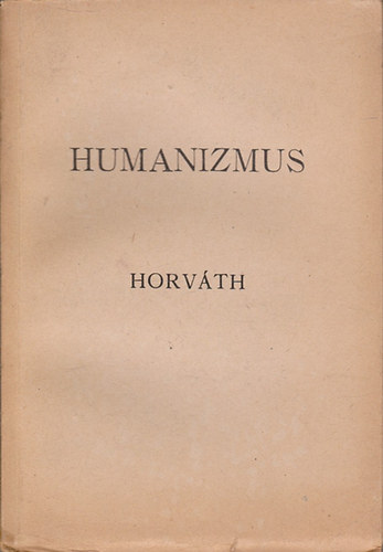 Horvth Jnos - Az irodalmi mveltsg megoszlsa - Magyar humanizmus