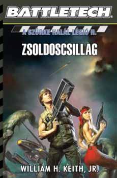 William H. Keith - Zsoldoscsillag - Battletech