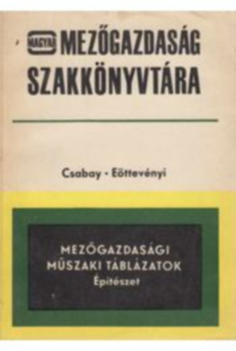 Dr. Ettevnyi Tibor Csabay Bla - Mezgazdasgi mszaki tblzatok - ptszet