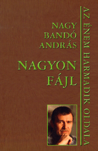 Nagy Band� Andr�s - Nagyon f�jl - Az �nem harmadik oldala