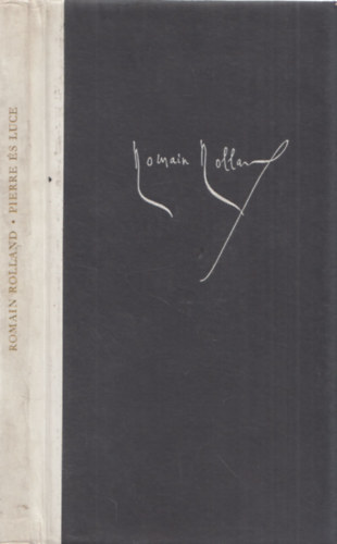 Romain Rolland - Pierre �s Luce (sz�mozott)- Frans Masereel fametszeteivel