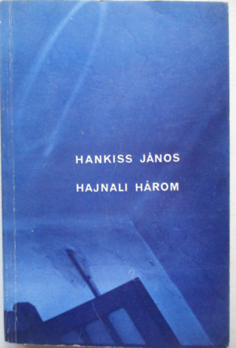 Hankiss J�nos - Hajnali h�rom
