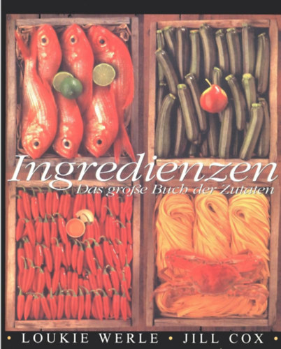 Loukie; Cox, Jill Werle - Ingredienzen: Das gro�e Buch der Zutaten