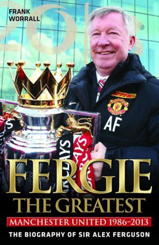 Frank Worrall - Fergie, the Greatest