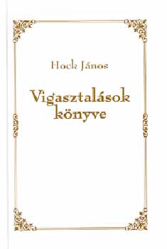 Hock Jnos - Vigasztalsok knyve - Elmlkedsek s hangulatok