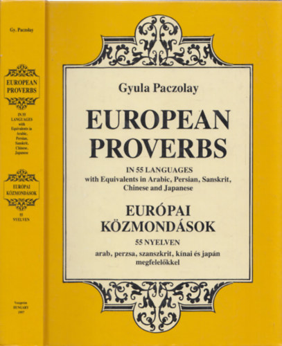 Paczolay Gyula - European proverbs in 55 languages / Eurpai kzmondsok 55 nyelven