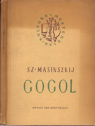 Sz. Masinkszij - Gogol (A kultra mesterei)