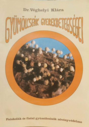 Dr. Véghelyi Klára - Gyümölcsfák gyerekbetegségei