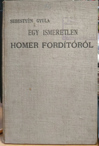 Sebestyén Gyula - Egy ismeretlen Homer fordítóról - lenyomat