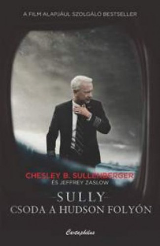 Chesley B. Sullenberger - Sully - Csoda a Hudson folyón