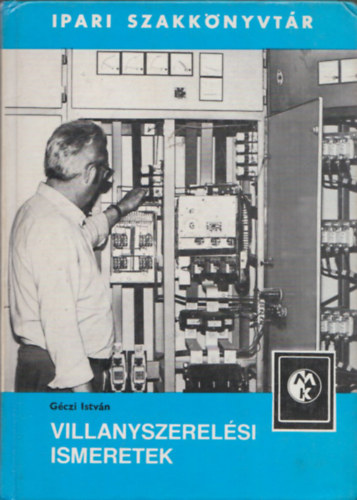 G�czi Istv�n - Villanyszerel�si ismeretek (Ipari Szakk�nyvt�r)