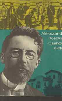 Alekszander Roszkin - Csehov �lete