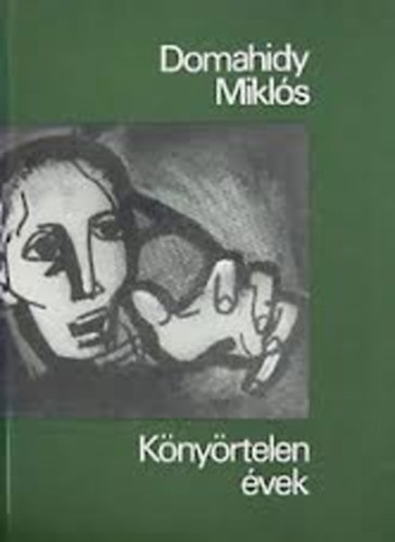 Domahidy Mikls - Knyrtelen vek (A lapts iskolja, A csorba cssze, Tizenhat zr)