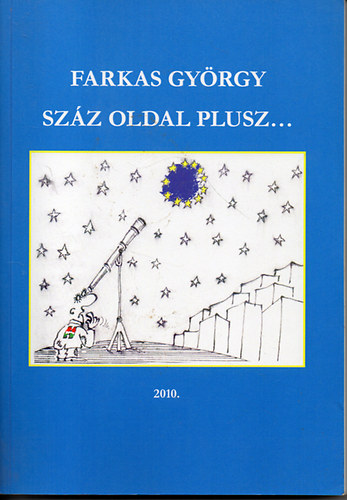 Farkas Gyrgy - Szz oldal plusz... - Magyarorszg felkszlse az EU-tagsgra, klns tekintettel a vllalkozi szfrra