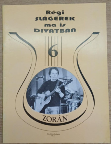 Szigeti K�roly szerk. Vas G�bor  (szerk.) - R�gi sl�gerek ma is divatban 6. (V�logat�s Zor�n dalaib�l)