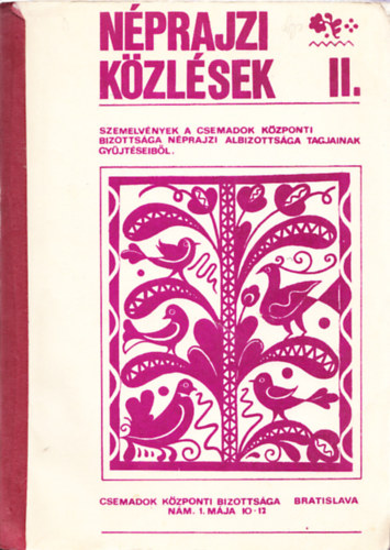 Mry Jzsefn  (szerk.) - Nprajzi kzlsek II. (Szemelvnyek a Csemadok Kzponti Bizottsga Nprajzi Albizottsga tagjainak gyjtseibl)