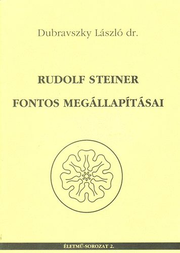 Dr. Dubravszky Lszl - Rudolf Steiner fontos megllaptsai