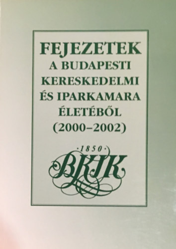 Fejezetek a Budapesti Kereskedelmi s Iparkamara letbl