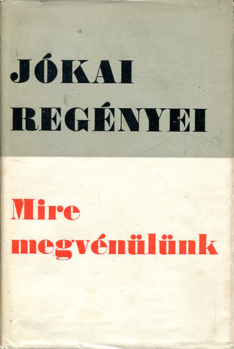 Jókai Mór - Mire megvénülünk