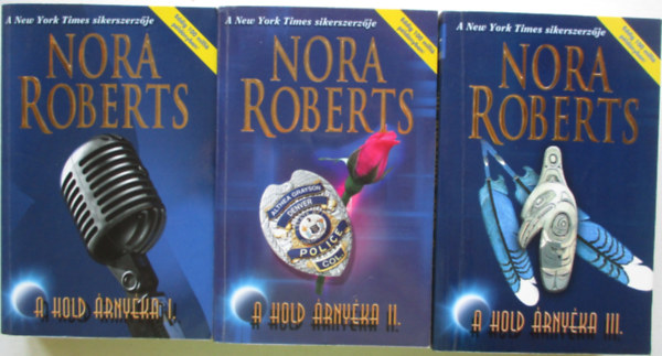 Nora Roberts - A Hold rnyka I-III. (jszakai mszak, Oltalmaz rnyk + Aclos rzsa, Tznl forrbb + A Fekete Slyom)