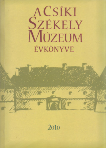 Kelemen Imola  (fszerk.) - A Cski Szkely Mzeum vknyve 2010