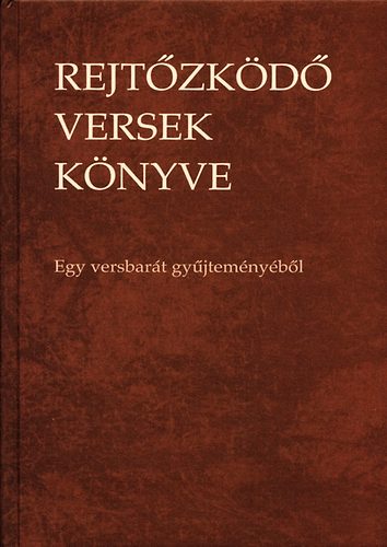 Kassai Tibor  (szerk.) - Rejtzkd versek knyve - Egy versbart gyjtemnybl