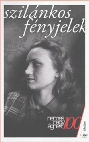 Nemes Nagy Ágnes - Szilánkos fényjelek (Válogatott írások)