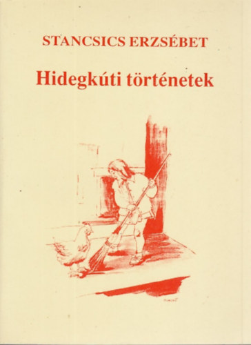 Stancsics Erzsébet - Hidegkúti történetek