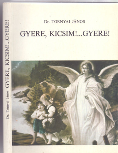 Dr.Tornyai J�nos - Gyere, kicsim!...Gyere!