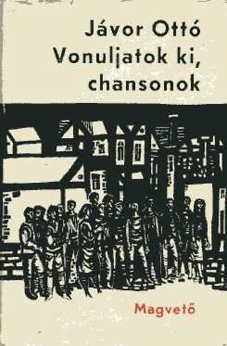 J�vor Ott� - Vonuljatok ki, chansonok