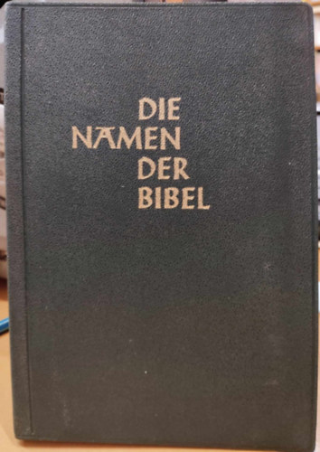 Paulus-Verlag - Die Namen der Bibel und ihre Bedeutung im Deutschen: Nach Deutungen v. Th. Burgstahler u. Georges Kahn u. unter Vergl. v. W�rterb�chern, Konkordanzen u. �lteren Namensb�chern zusammengestellt und berausgegeben von Heinz Schumacher