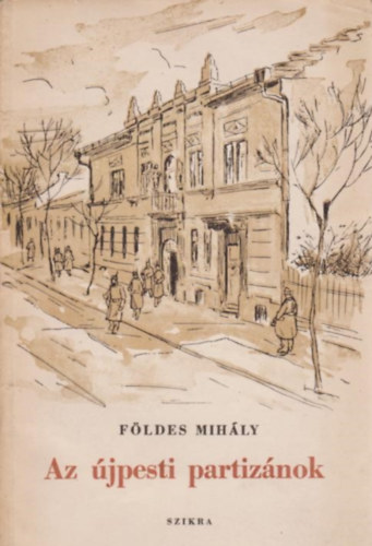 F�ldes Mih�ly - Az �jpesti partiz�nok