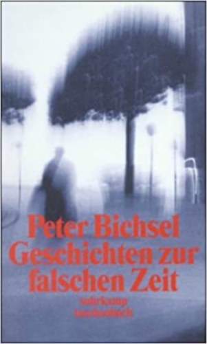 Peter Bichsel - Geschichten zur falschen Zeit - Kolumnen 1975 - 1978