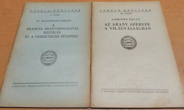 Dr. Gomperz Ervin Schlesinger Kroly - 2 db Cobden-knyvtr: A francia aranybehozatal rejtlye s a nemzetkzi pnzpiac (51.) + Az arany szerepe a vilgvlsgban (62.)