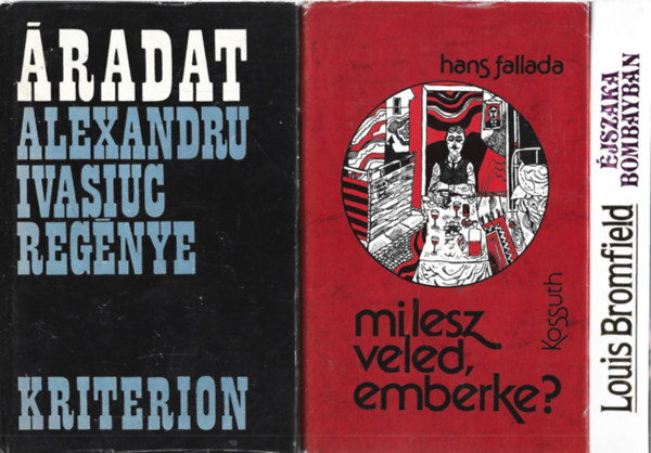3 db könyv, Alexandru Ivasiuc: Áradat, Hans Fallada: Mi lesz veled, emberke?, Louis Bromfield: Éjszaka Bombayban