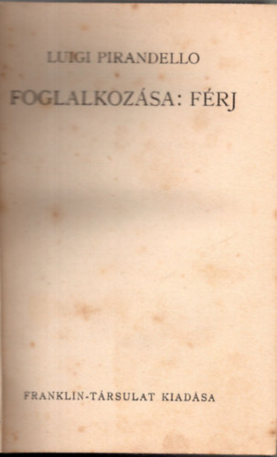 Luigi Pirandello - Foglalkozsa: frj