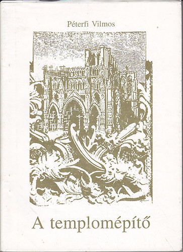 P�terfi Vilmos - A templom�p�t�