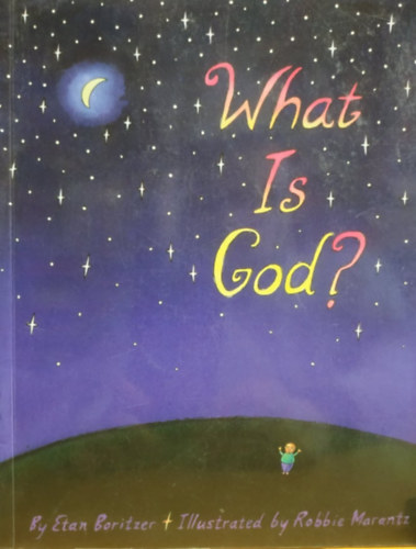 Robbie Marantz Etan Boritzer (illus.) - What Is God? (A Firefly Book)