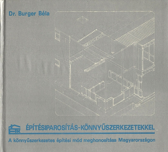 Dr. Burger Bla - ptsiparosts-knnyszerkezetekkel - A knnyszerkezetes ptsi md meghonostsa Magyarorszgon