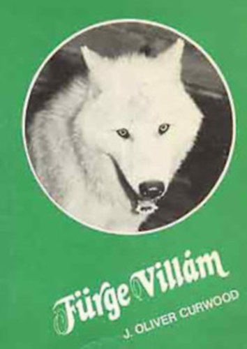 James Oliver Curwood - Fürge villám